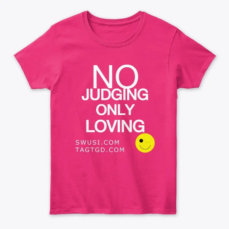 No Judging Only Loving