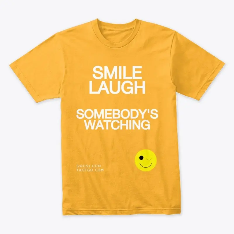 Smile Laugh Somebody's Watching