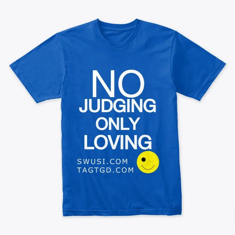 No Judging Only Loving