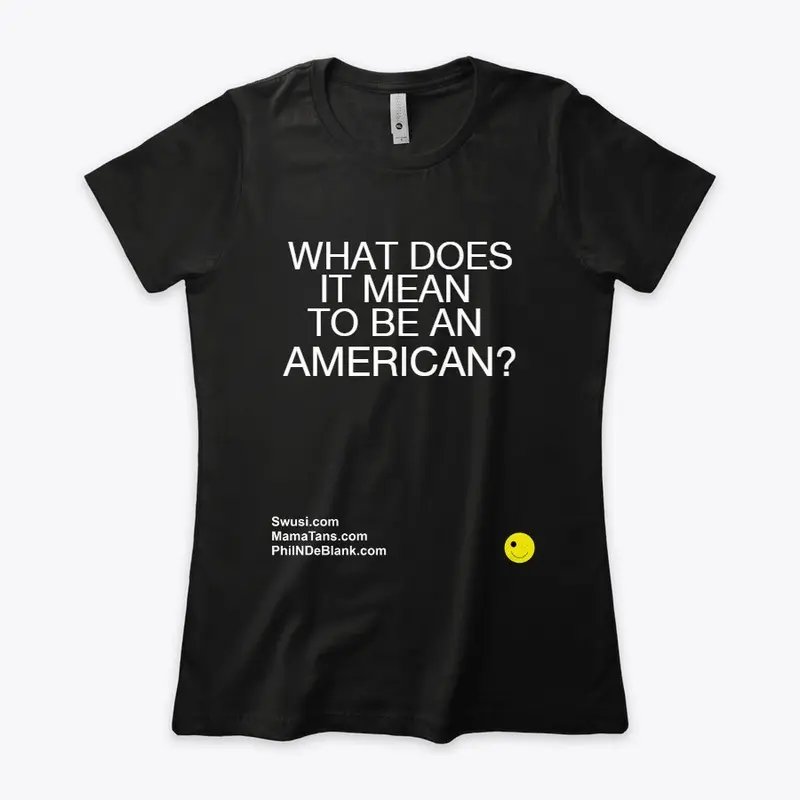 WHAT DOES IT MEAN TO BE AN AMERICAN?